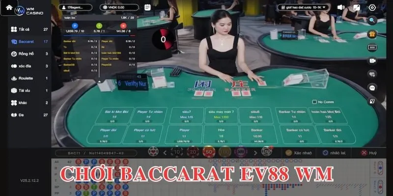 Baccarat EV88 - Đặt Cược Tẹt Ga Nhận Không Giới Hạn 4 Chơi baccarat EV88 thú vị tại WM