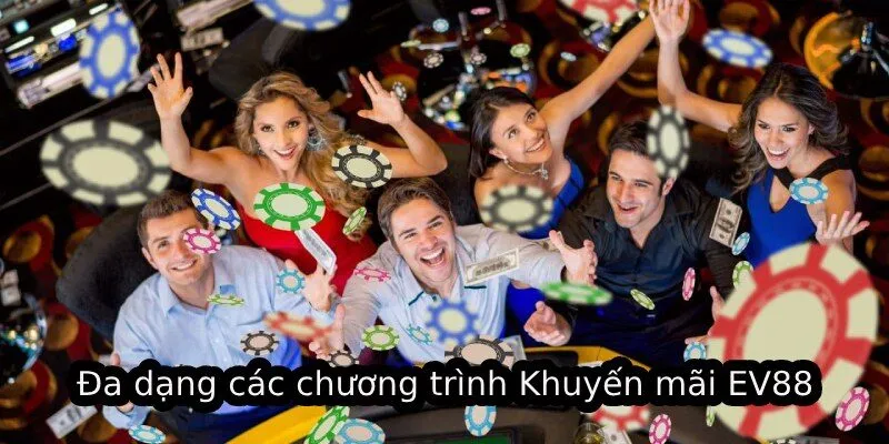 Khuyến Mãi EV88 - Cơ Hội Nhận Phần Thưởng Lên Đến 888K 1 Đa dạng các chương trình Khuyến mãi EV88