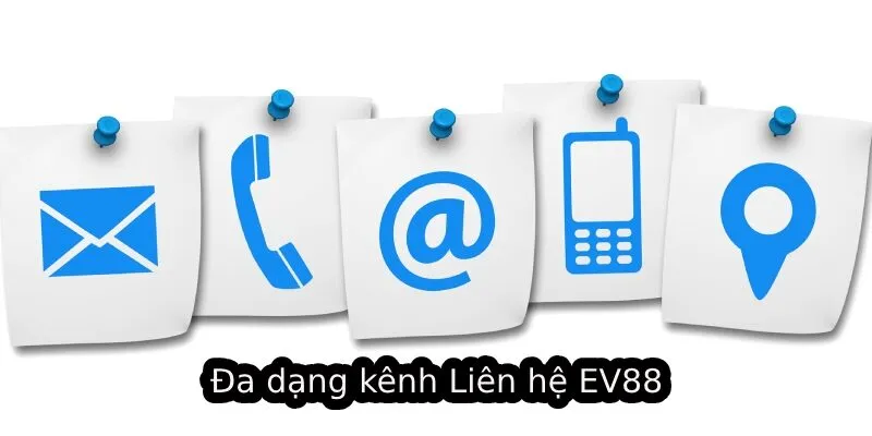 Liên Hệ EV88 - Các Bước Đơn Giản Để Tìm Kiếm CSKH 1 Đa dạng kênh Liên hệ EV88