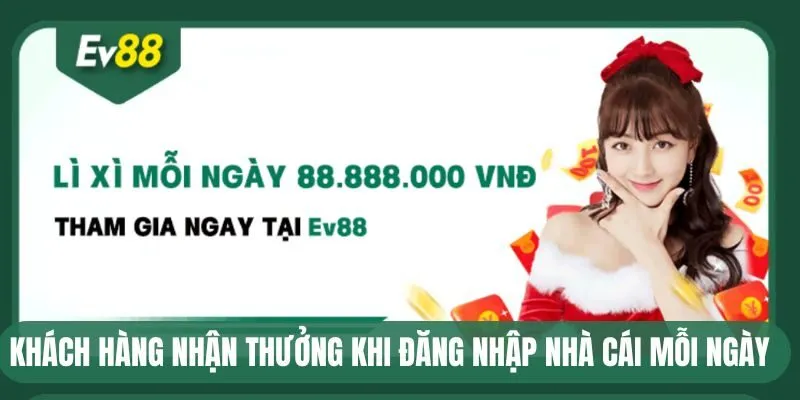 Đăng Nhập EV88 - Hướng Dẫn Các Bước Cơ Bản Để Truy Cập Nhà Cái 1 Khách hàng nhận thưởng khi đăng nhập nhà cái mỗi ngày