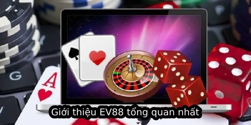 Giới Thiệu EV88 - Tinh Hoa Hội Tụ Tại Nhà Cái Số 1 1 Giới thiệu EV88 tổng quan nhất