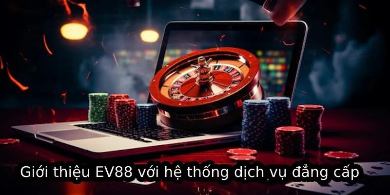 Giới Thiệu EV88 - Tinh Hoa Hội Tụ Tại Nhà Cái Số 1 2 Giới thiệu EV88 với hệ thống dịch vụ đẳng cấp